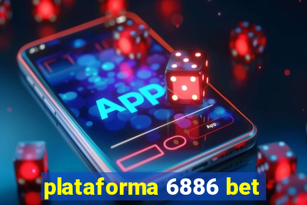 plataforma 6886 bet